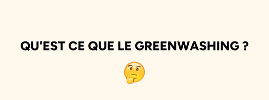 Qu'est ce que le greenwashing ? Définition